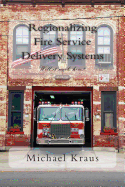 Regionalizing Fire Service Delivery Systems: Will it work here?