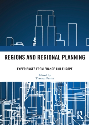 Regions and Regional Planning: Experiences from France and Europe - Perrin, Thomas (Editor)