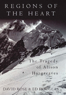 Regions of the Heart: The Triumph And Tragedy of Alison Hargreaves