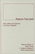 Regions That Work: How Cities and Suburbs Can Grow Together Volume 6 - Pastor Jr, Manuel, and Dreier, Peter (Contributions by), and Grigsby III, J Eugene (Contributions by)