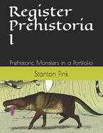 Register Prehistoria I: Prehistoric Monsters in a Portfolio