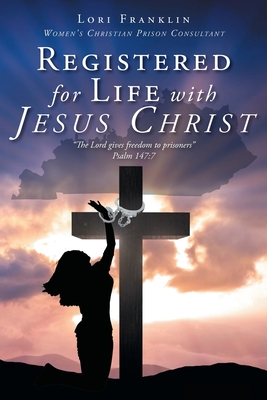 Registered for Life with Jesus Christ - Franklin, Lori