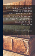 Reglamento Para Los Procedimientos Administrativos En Materia De Terrenos Baldos Y Nacionales, Excedencias Y Demasas