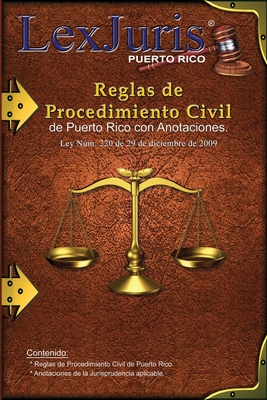 Reglas de Procedimiento Civil de Puerto Rico con Anotaciones.: Ley Nm. 220 de 29 de diciembre de 2009, segn enmendadas con Anotaciones. - Diaz Rivera, Juan M, and Rico, Lexjuris de Puerto