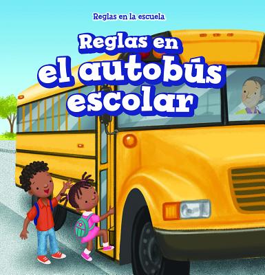 Reglas En El Autobs Escolar (Rules on the School Bus) - Hicks, Dwayne