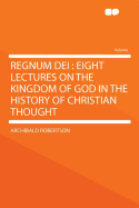 Regnum Dei: Eight Lectures on the Kingdom of God in the History of Christian Thought