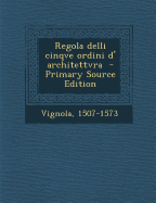Regola Delli Cinqve Ordini D' Architettvra