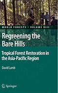 Regreening the Bare Hills: Tropical Forest Restoration in the Asia-Pacific Region