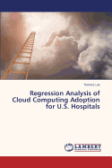 Regression Analysis of Cloud Computing Adoption for U.S. Hospitals
