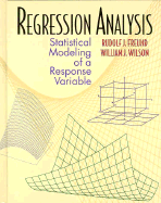 Regression Analysis: Statistical Modeling of a Response Variable - Freund, Rudolf Jakob (Editor), and Wilson, William J (Editor)