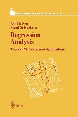 Regression Analysis: Theory, Methods, and Applications - Sen, Ashish, and Srivastava, Muni