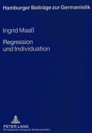 Regression Und Individuation: Alfred Doeblins Naturphilosophie Und Spaete Romane VOR Dem Hintergrund Einer Affinitaet Zu Freuds Metapsychologie