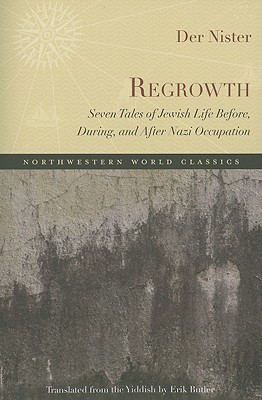 Regrowth: Seven Tales of Jewish Life Before, During and After Nazi Occupation - Nister, Der, and Butler, Erik (Translated by)