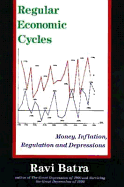 Regular Economic Cycles: Money, Inflation, Regulation and Depressions