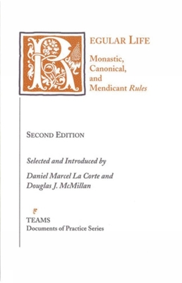 Regular Life: Monastic, Canonical, and Mendicant Rules - La Corte, Daniel Marcel (Translated by), and McMillan, Douglas J (Translated by)