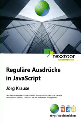 Regulare Ausdrucke in JavaScript - Krause, Jorg