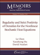Regularity and Strict Positivity of Densities for the Nonlinear Stochastic Heat Equations