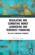 Regulating and Combating Money Laundering and Terrorist Financing: The Law in Emerging Economies