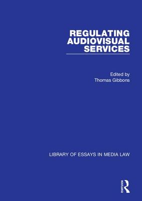 Regulating Audiovisual Services - Gibbons, Thomas (Editor)