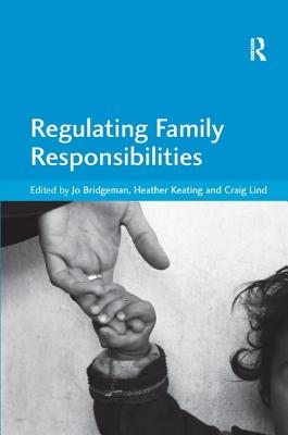 Regulating Family Responsibilities - Bridgeman, Jo, and Keating, Heather (Editor)