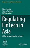 Regulating Fintech in Asia: Global Context, Local Perspectives