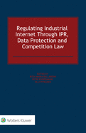 Regulating Industrial Internet Through Ipr, Data Protection and Competition Law