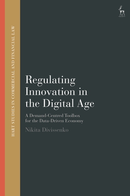 Regulating Innovation in the Digital Age: A Demand-Centred Toolbox for the Data-Driven Economy - Divissenko, Nikita, and Linarelli, John (Editor), and Ballell, Teresa Rodrguez de Las Heras (Editor)