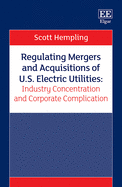 Regulating Mergers and Acquisitions of U.S. Electric Utilities: Industry Concentration and Corporate Complication