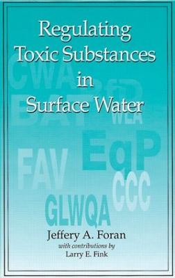 Regulating Toxic Substances in Surface Water - Foran, Jeffrey A, and Fink, Larry E