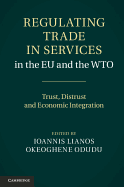Regulating Trade in Services in the Eu and the Wto: Trust, Distrust and Economic Integration