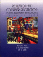 Regulation and Consumer Protection: Politics, Bureaucracy & Economics - Meier, Kenneth J, Professor