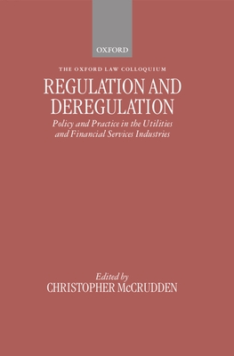 Regulation and Deregulation: Policy and Practice in the Utilities and Financial Services Industries - McCrudden, Christopher (Editor)