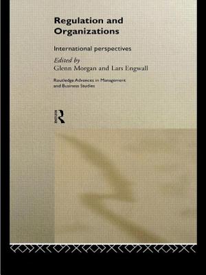 Regulation and Organisations: International Perspectives - Engwall, Lars (Editor), and Morgan, Glenn (Editor)