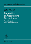 Regulation of Aldosterone Biosynthesis: Physiological and Clinical Aspects