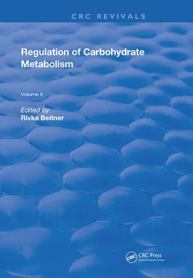 Regulation Of Carbohydrate Metabolism: Volume II - Beitner, Rivka