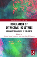 Regulation of Extractive Industries: Community Engagement in the Arctic