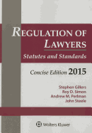 Regulation of Lawyers: Statues & Standards Concise Edition 2015
