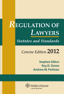 Regulation of Lawyers: Statutes and Standards, Concise Edition 2012