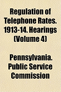 Regulation of Telephone Rates. 1913-14. Hearings Volume 4