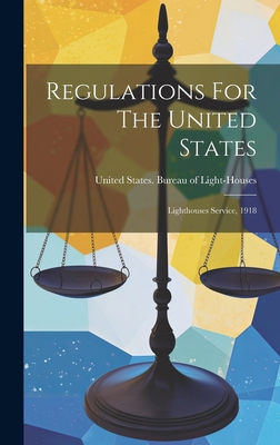 Regulations For The United States: Lighthouses Service, 1918 - United States Bureau of Light-Houses (Creator)