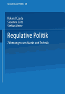 Regulative Politik: Zahmungen Von Markt Und Technik