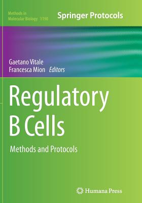 Regulatory B Cells: Methods and Protocols - Vitale, Gaetano (Editor), and Mion, Francesca (Editor)