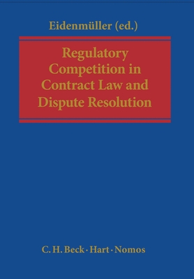 Regulatory Competition in Contract Law and Dispute Resolution - Eidenmller, Horst (Editor)