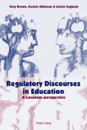 Regulatory Discourses in Education; A Lacanian perspective
