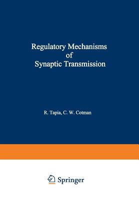 Regulatory Mechanisms of Synaptic Transmission - Tapia, R (Editor)