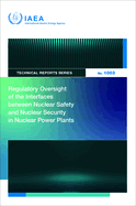 Regulatory Oversight of the Interfaces Between Nuclear Safety and Nuclear Security in Nuclear Power Plants