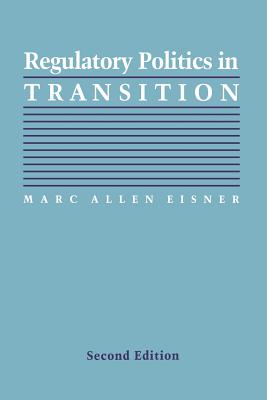 Regulatory Politics in Transition - Eisner, Marc Allen, Professor