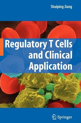 Regulatory T Cells and Clinical Application - Jiang, Shuiping (Editor)