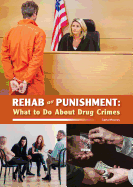 Rehab or Punishment: What to Do about Drug Crimes