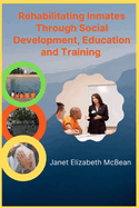 Rehabilitating Inmates Through Social Development, Education and Training